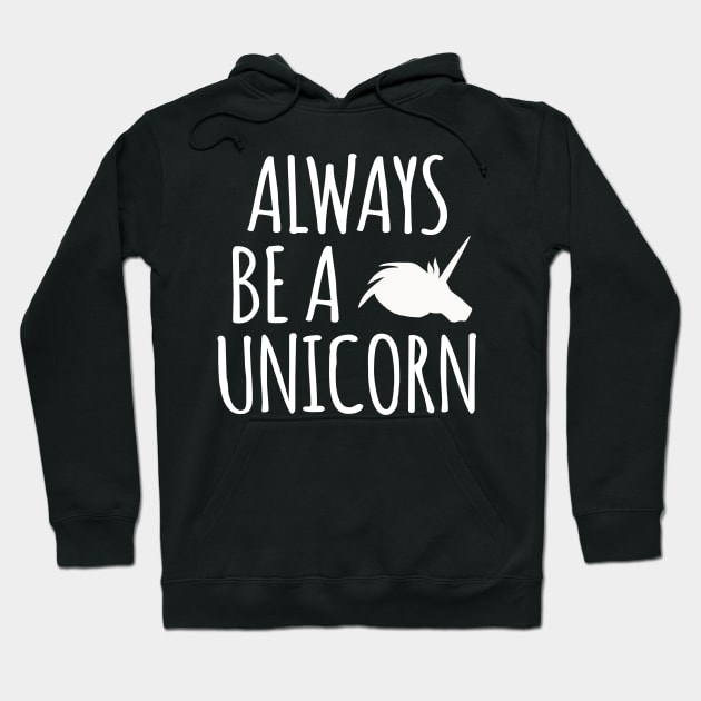 Always Be A Unicorn Hoodie by Kyandii